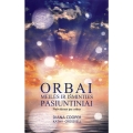 Orbai. Meilės ir išminties pasiuntiniai. Nušvitimas per orbus. Orbai. Meilės ir išminties pasiuntiniai. Nušvitimas per orbus.